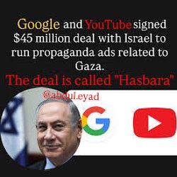 Google and YouTube signed $45 million deal with Israel to run propaganda ads related to Gaza. The deal is called 
