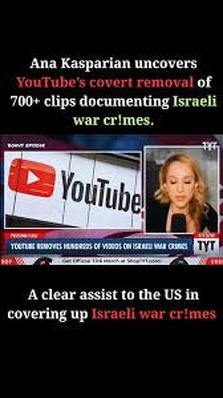Ana Kasparian uncovers YouTube’s covert removal of 700+ clips documenting Israeli war crimes — A clear assist to the US in covering up Israeli war crimes