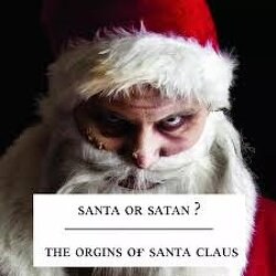 SANTA = SATAN   Read that again. Slowly.  Santa is not just a harmless fairy tale. It’s a symbolic inversion hidden in plain sight.