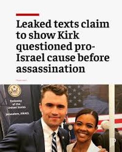 Remember that Charlie Kirk went to the Oval Office to tell Trump not to go to with Iran and just months later he was telling friends he was about to leave the pro-Israel movement. Then he was dead. Nobody will ever get me to believe the Israeli’s weren’t behind Kirk’s death.