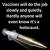 Vaccines will do the job slowly and quietly.