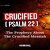 Written 1,000 years before it happened—David, Psalm 22, and the crucifixion.