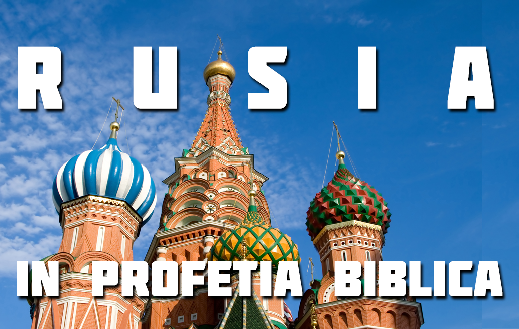 Rusia în profețiile biblice!
