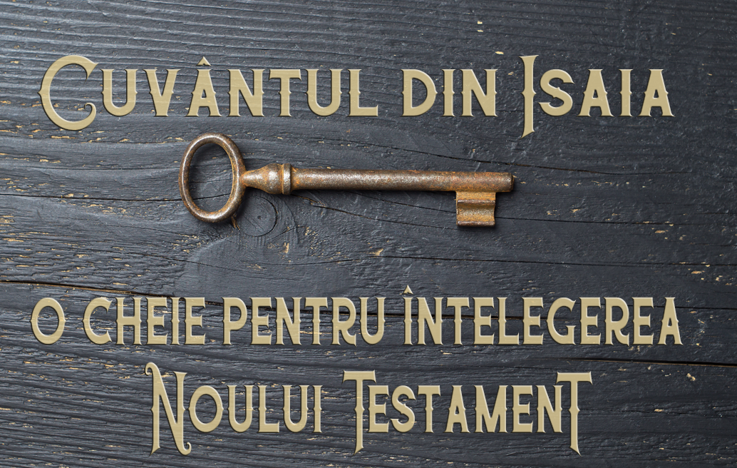 Cuvântul din Isaia: o cheie pentru înțelegerea Noului Testament