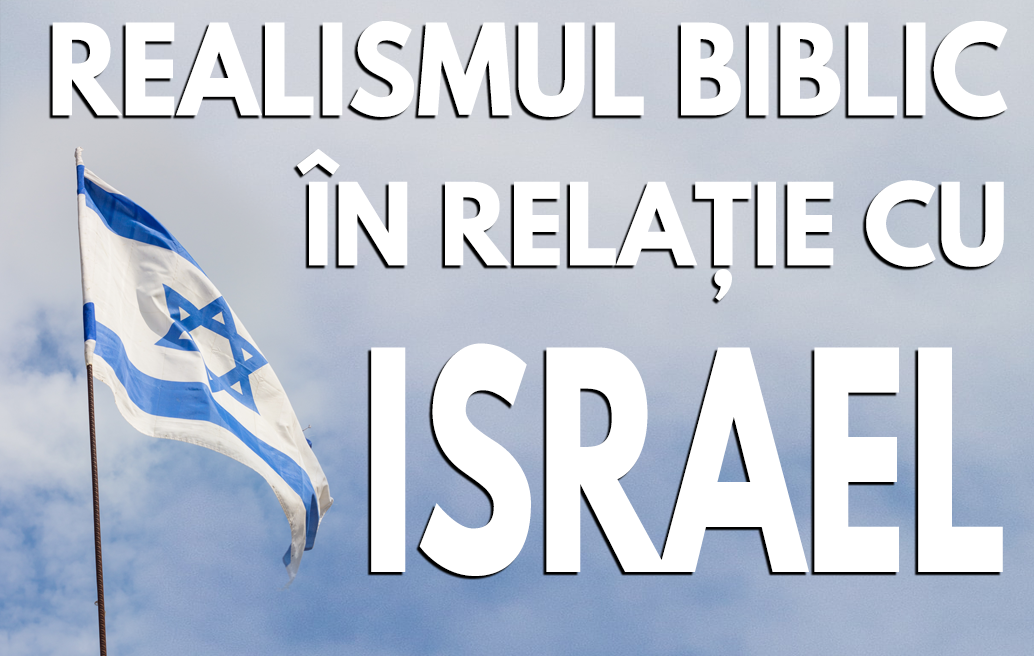 Realismul biblic în relație cu Israel 