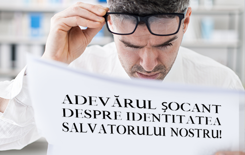 Adevărul Șocant Despre Identitatea Salvatorului Nostru! 