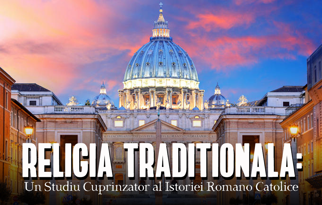 Religia Tradițională: Un studiu amănunțit al istoriei Bisericii Romano-Catolice