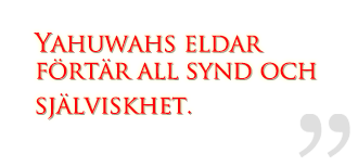 Yahuwahs eldar förtär all synd och själviskhet.