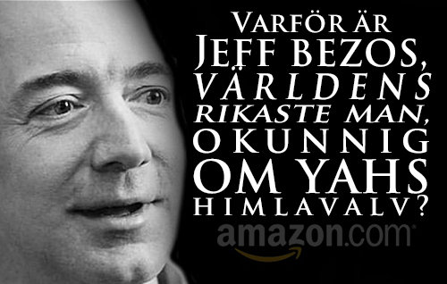 Varför är Jeff Bezos, världens rikaste man, okunnig om Yahs himlavalv?