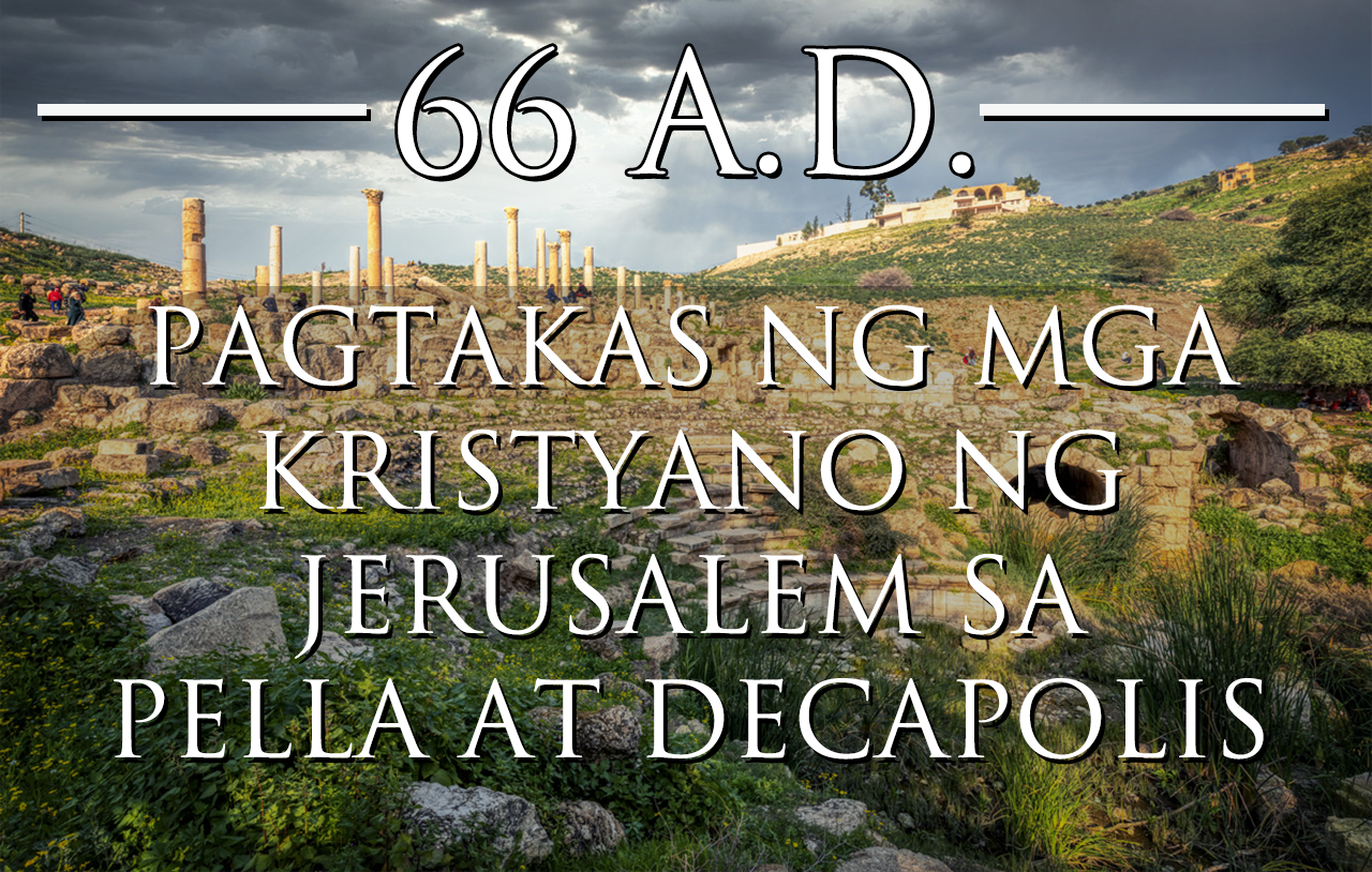 66 AD - Pagtakas Ng Mga Kristyano Ng Jerusalem Sa Pella At Decapolis
