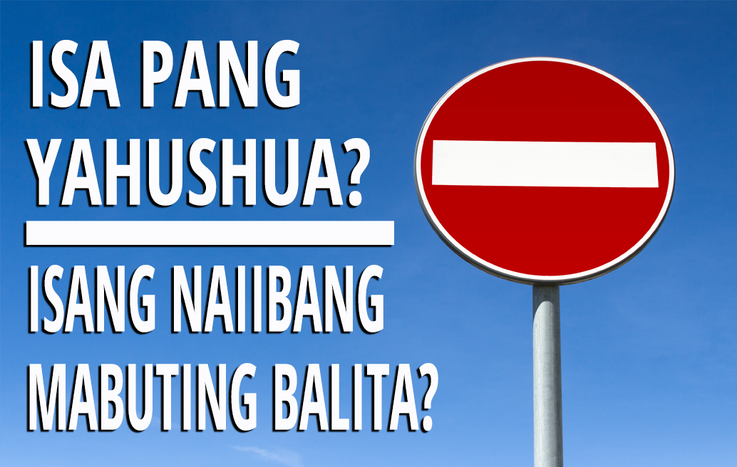 Isa Pang Yahushua? Isang Naiibang Mabuting Balita?