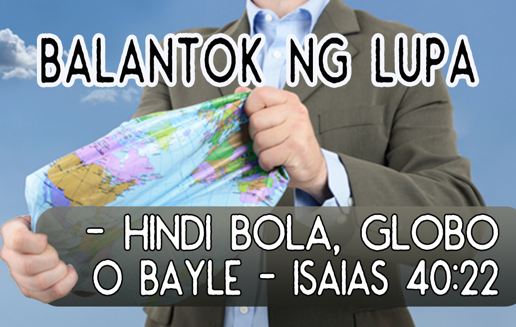 BALANTOK Ng Lupa – Hindi Isang Bola, Globo, O Bayle – Isaias 40:22