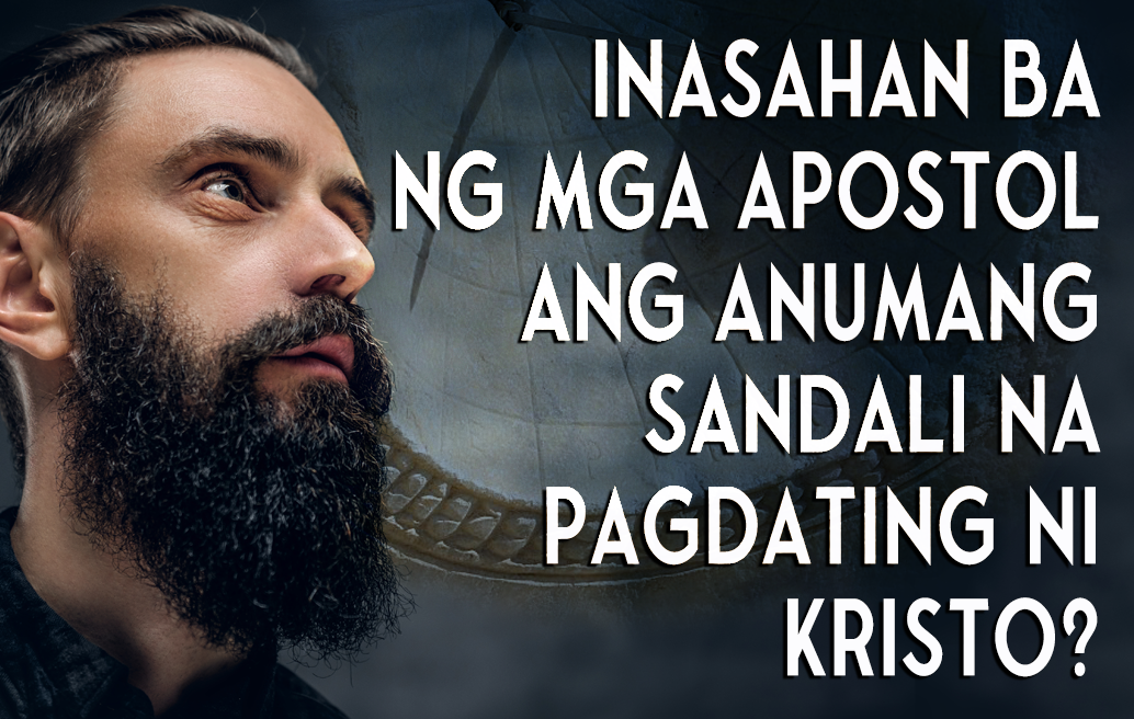inasahan-ba-ng-mga-apostol-ang-anumang-sandali-ng-pagdating-ni-kristo