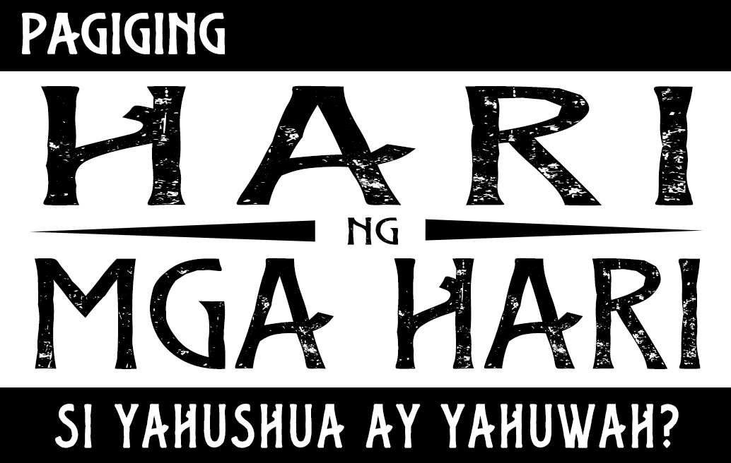Ang Pagiging Hari Ng Mga Hari Ay Ibig Sabihin Si Yahushua Ay Si Yahuwah?