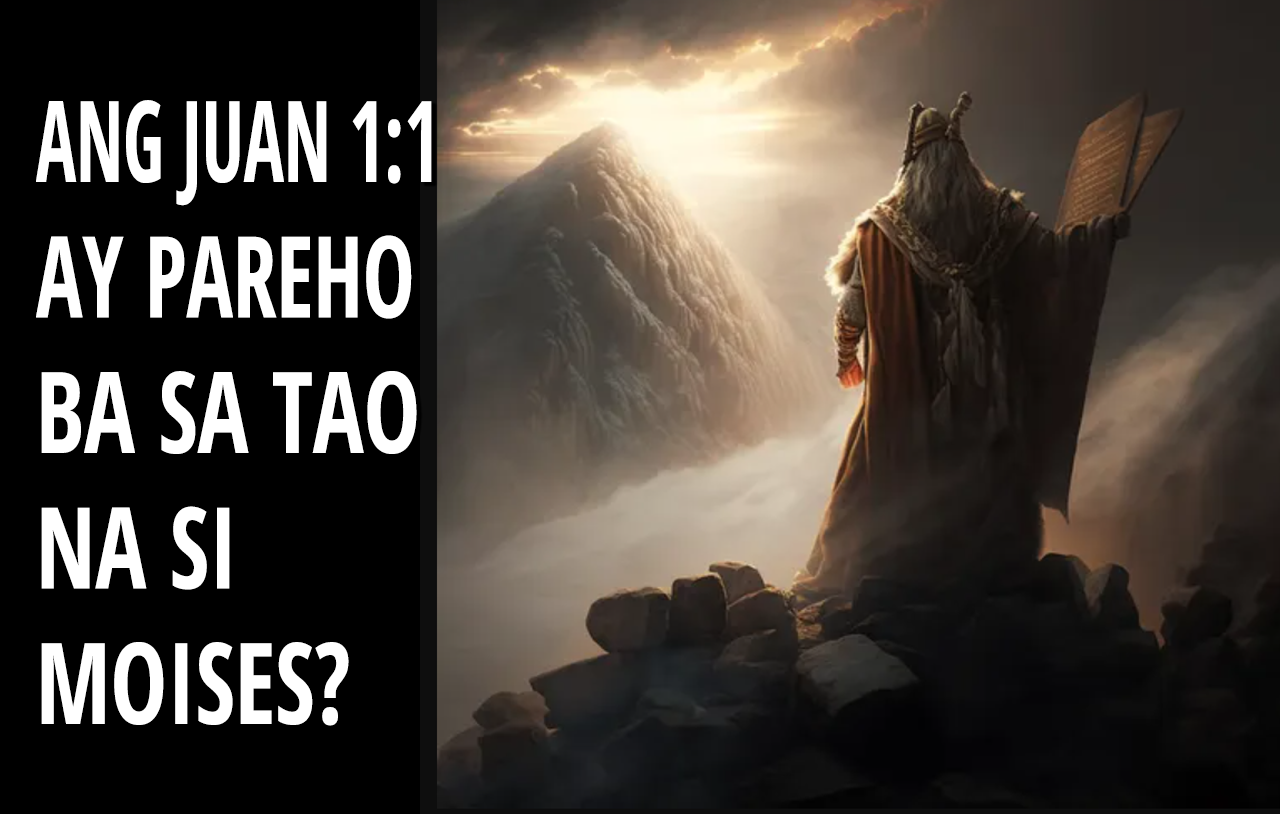 Ang Juan 1:1 Ay Pareho Ba Sa Tao Na Si Moises?