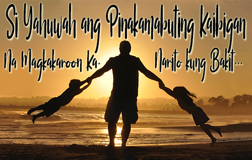 Si Yahuwah ang Pinakamabuting Kaibigan na Magkakaroon Ka. Narito kung bakit . . .