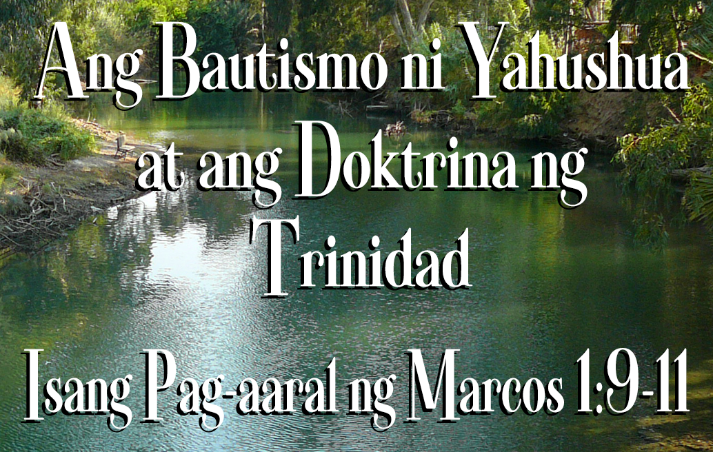 Ang Bautismo ni Yahushua at ang Doktrina ng Trinidad: Isang Pag-aaral ng Marcos 1:9-11