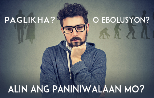 Paglikha? O Ebolusyon? Alin ang paniniwalaan mo?