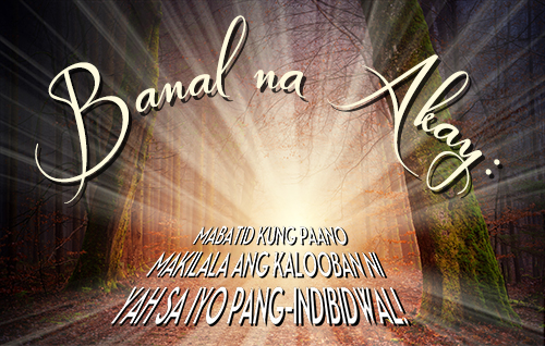 Banal na Akay: Mabatid kung paano makilala ang kalooban ni Yah sa iyo pang-indibidwal!