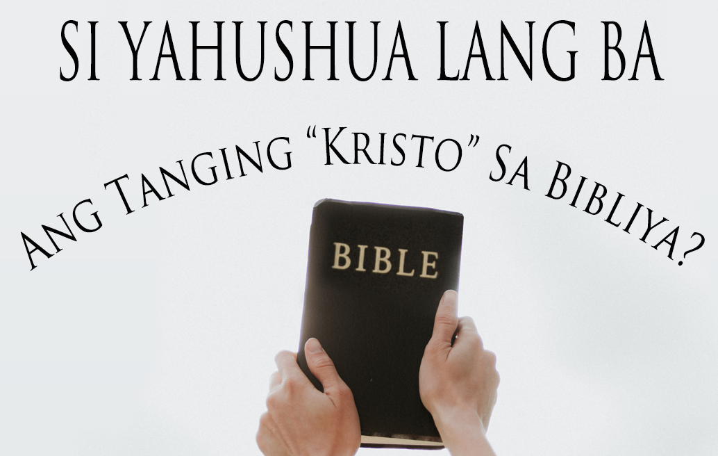 Si Yahushua Lang Ba Ang Tanging “Kristo” Sa Bibliya?