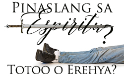Pinaslang sa Espiritu: Totoo o Erehya?
