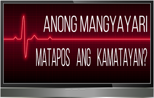 Anong Mangyayari Matapos ang Kamatayan?