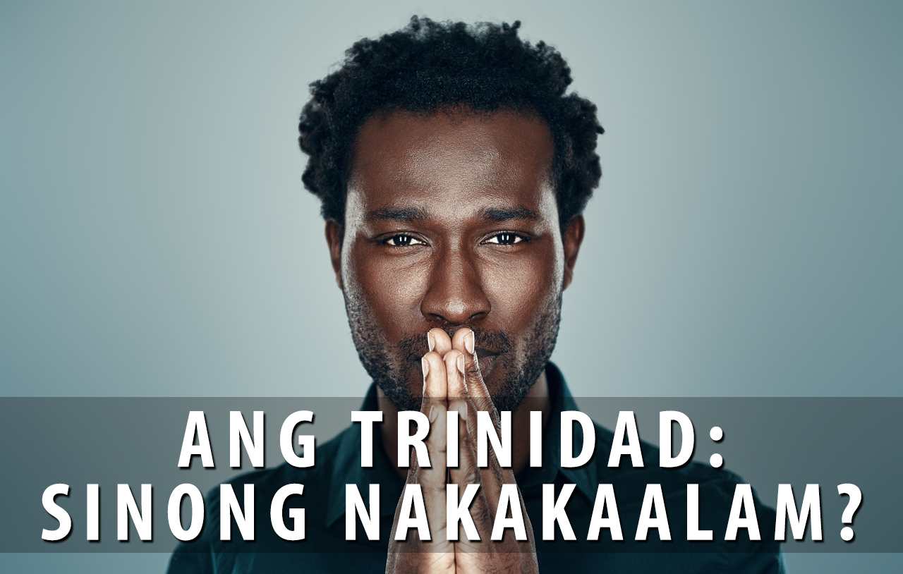 Ang Trinidad: Sinong Nakakaalam?