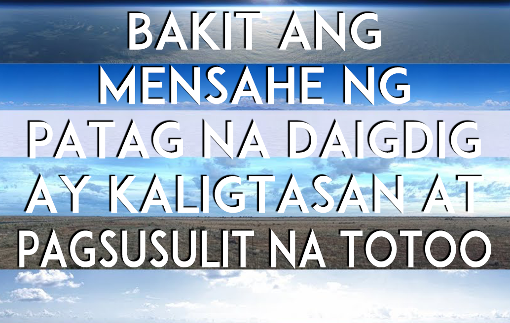 Bakit Ang Mensahe Ng Patag Na Daigdig Ay Kaligtasan At Pagsusulit Na Patotoo