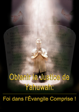 Obtenir la Justice de Yahuwah: Foi dans l’Évangile Comprise !
