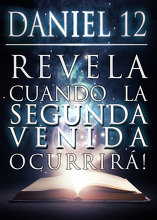 Daniel 12 Revela Cuando la Segunda Venida Ocurrirá!