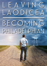 Leaving Laodicea: Becoming Philadelphian