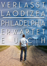 Verlasst Laodizea: Philadelphia erwartet euch!