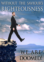 Without the Saviour’s Righteousness, we are doomed!