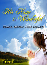His Name is Wonderful | Part 1 - Call Upon His Name!