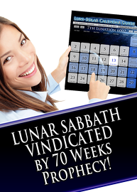 Lunar Sabbath Vindicated by 70 Weeks Prophecy!