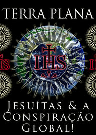 Terra Plana: Jesuítas & a Conspiração Global!