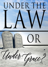 Under the Law? Or Under Grace?