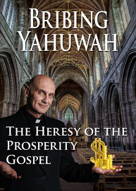 Bribing Yahuwah: The Heresy of the Prosperity Gospel