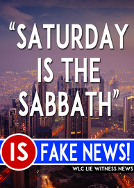 ''Saturday is the Sabbath'' is FAKE NEWS!