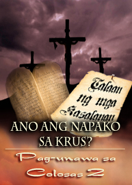 Ano Ang Napako sa Krus? | Pag-unawa sa Colosas 2