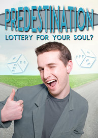 Predestination: Lottery for Your Soul?