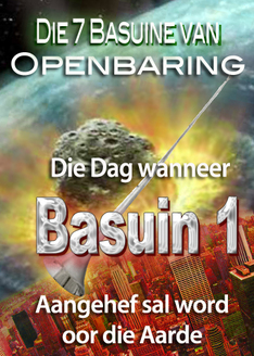 Die 7 Basuine van Openbaring | Die Dag wanneer Basuin 1 aangehef