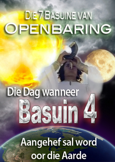 Die 7 Basuine van Openbaring | Die Dag wanneer Basuin 4 aangehef