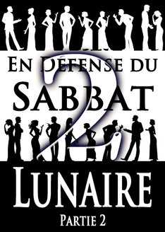 En Défense du Sabbat Lunaire | Partie 2