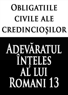 Obligatiile civile ale credincioşilor: Adevăratul înţeles al lui Romani 13
