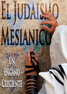 El Judaismo Mesianico: Un Engano Creciente