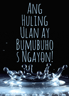 Ang Huling Ulan ay Bumubuhos Ngayon!