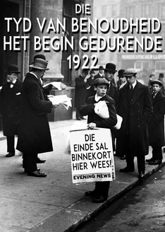 Die Tyd van Benoudheid het begin gedurende 1922. Die einde sal binnekort hier wees!