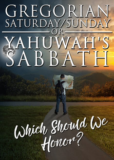 Gregorian Saturday/Sunday or Yahuwah’s Sabbath: Which should we honor?