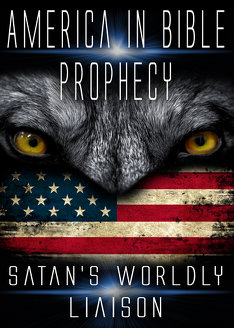 America in Bible Prophecy | Satan's Worldly Liaison